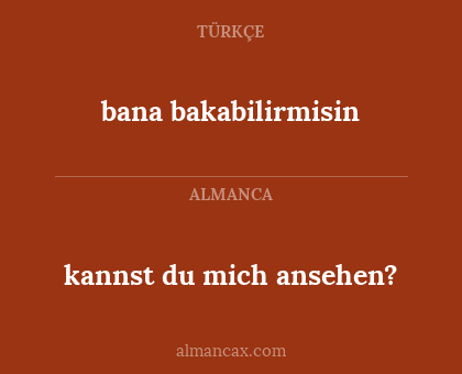 kannst du mich ansehen? - bana bakabilirmisin