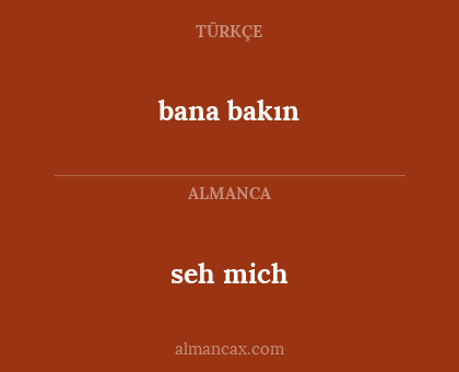 seh mich - bana bakın