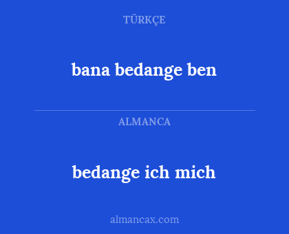 bedange ich mich - bana bedange ben