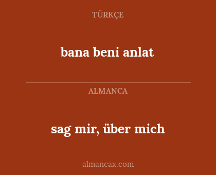 sag mir, über mich - bana beni anlat