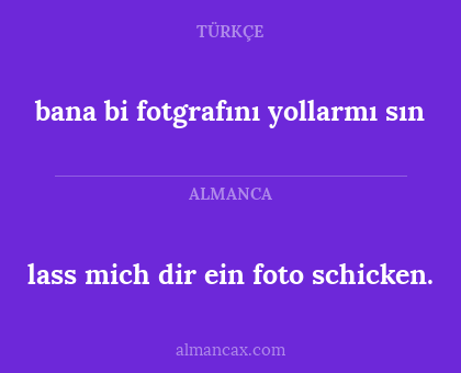 bana bi fotgrafını yollarmı sın - lass mich dir ein foto schicken.