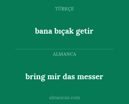 bana bıçak getir - bring mir das messer