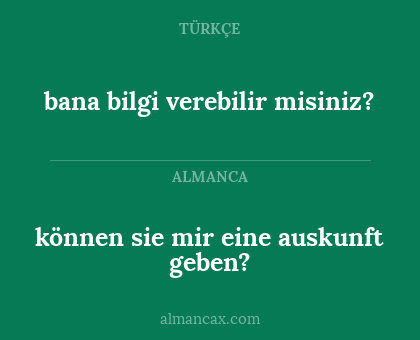 können sie mir eine auskunft geben? - bana bilgi verebilir misiniz?