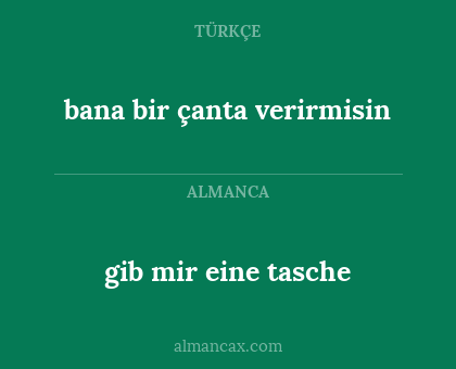 bana bir çanta verirmisin - gib mir eine tasche