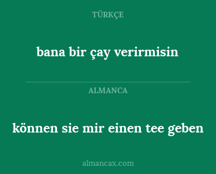 können sie mir einen tee geben - bana bir çay verirmisin
