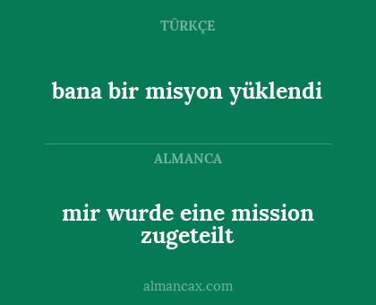 bana bir misyon yüklendi - mir wurde eine mission zugeteilt