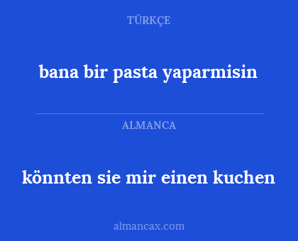 könnten sie mir einen kuchen - bana bir pasta yaparmisin