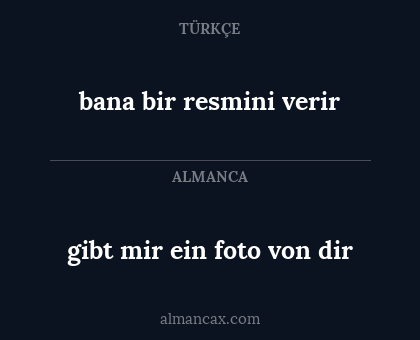 gibt mir ein foto von dir - bana bir resmini verir