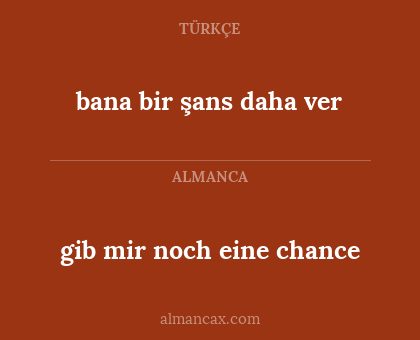 gib mir noch eine chance - bana bir şans daha ver