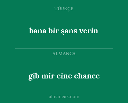 gib mir eine chance - bana bir şans verin