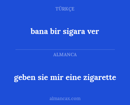 geben sie mir eine zigarette - bana bir sigara ver