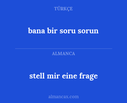 bana bir soru sorun - stell mir eine frage