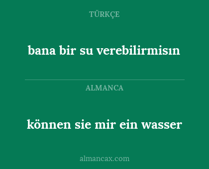 können sie mir ein wasser - bana bir su verebilirmisın
