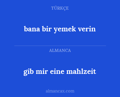 gib mir eine mahlzeit - bana bir yemek verin