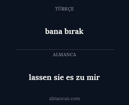 bana bırak - lassen sie es zu mir