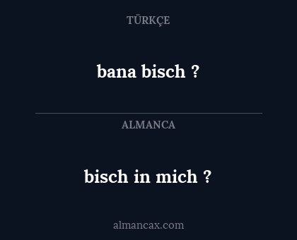 bisch in mich ? - bana bisch ?
