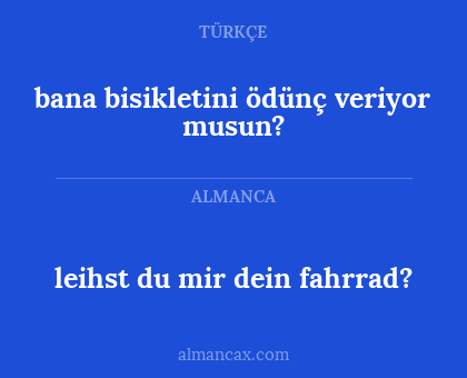 bana bisikletini ödünç veriyor musun? - leihst du mir dein fahrrad?