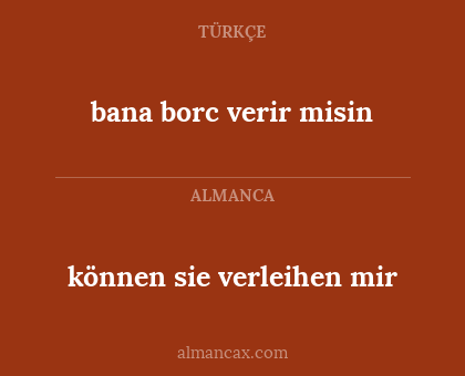 bana borc verir misin - können sie verleihen mir