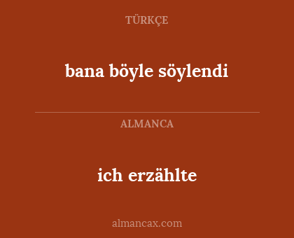 ich erzählte - bana böyle söylendi