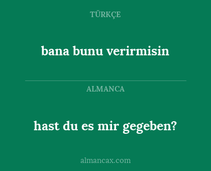 bana bunu verirmisin - hast du es mir gegeben?