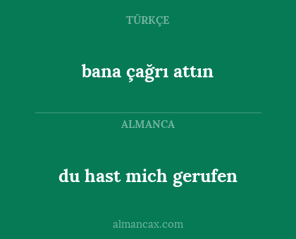 du hast mich gerufen - bana çağrı attın