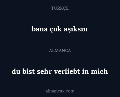 bana çok aşıksın - du bist sehr verliebt in mich