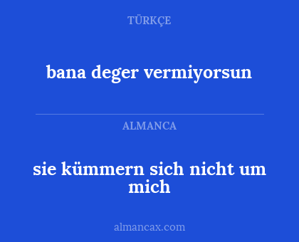 sie kümmern sich nicht um mich - bana deger vermiyorsun