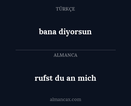bana diyorsun - rufst du an mich