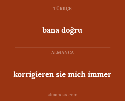 bana doğru - korrigieren sie mich immer