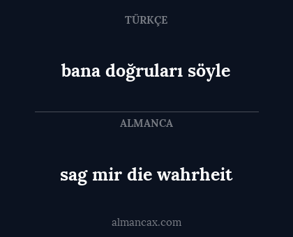 bana doğruları söyle - sag mir die wahrheit