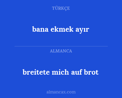 breitete mich auf brot - bana ekmek ayır