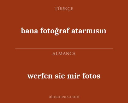 bana fotoğraf atarmısın - werfen sie mir fotos