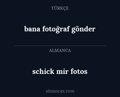 bana fotoğraf gönder - schick mir fotos