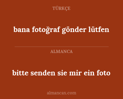 bitte senden sie mir ein foto - bana fotoğraf gönder lütfen
