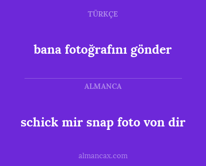 bana fotoğrafını gönder - schick mir snap foto von dir
