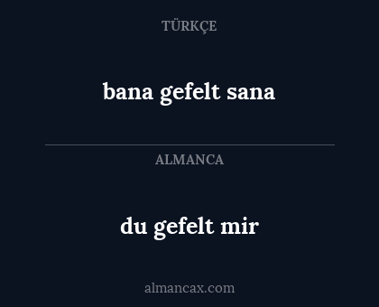 du gefelt mir - bana gefelt sana