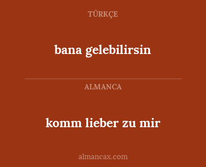 komm lieber zu mir - bana gelebilirsin