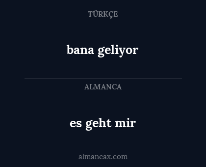 bana geliyor - es geht mir