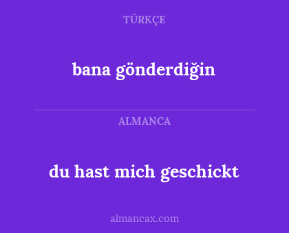 du hast mich geschickt - bana gönderdiğin