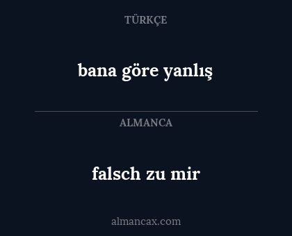 bana göre yanlış - falsch zu mir