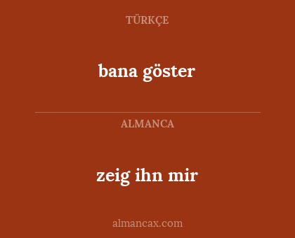 zeig ihn mir - bana göster
