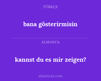 kannst du es mir zeigen? - bana gösterirmisin