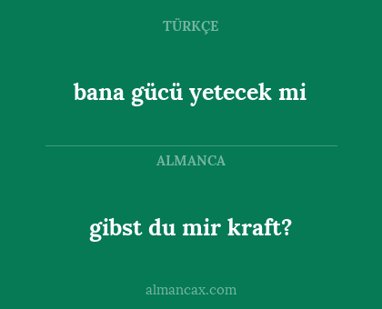 bana gücü yetecek mi - gibst du mir kraft?
