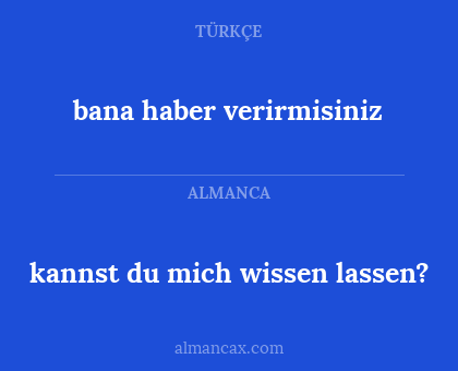 bana haber verirmisiniz - kannst du mich wissen lassen?