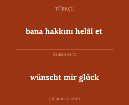 wünscht mir glück - bana hakkını helâl et