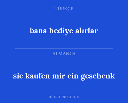bana hediye alırlar - sie kaufen mir ein geschenk