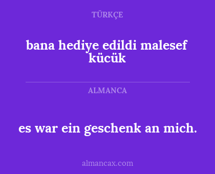 es war ein geschenk an mich. - bana hediye edildi malesef kücük