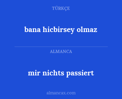 bana hicbirsey olmaz - mir nichts passiert