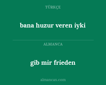 gib mir frieden - bana huzur veren iyki