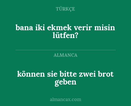 bana iki ekmek verir misin lütfen? - können sie bitte zwei brot geben